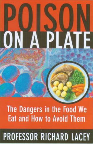 Poison on a Plate: Dangers in the Food We Eat and How to Avoid Them