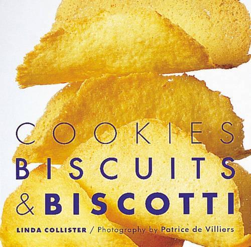 Cookies, Biscuits and Biscotti (Baking) (Baking S.)