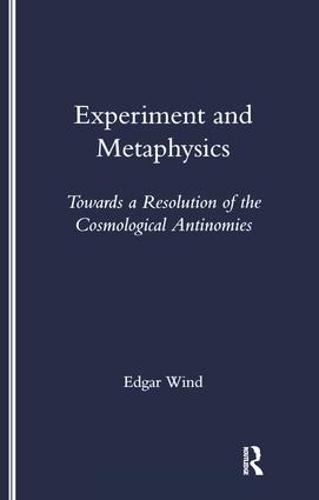 Experiment and Metaphysics: Towards a Resolution of the Cosmological Antinomies (Legenda)