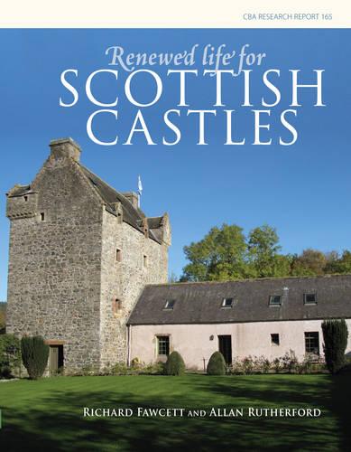 Renewed Life for Scottish Castles: 165 (CBA Research Reports)
