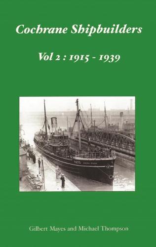 Cochrane Shipbuilders: 1915-1939 Volume 2