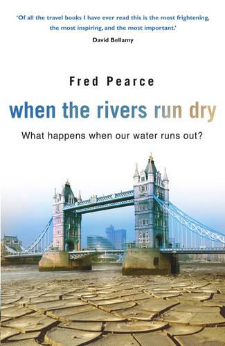 When The Rivers Run Dry: What Happens When Our Water Runs Out?