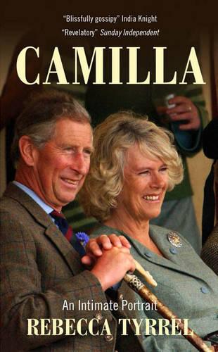 Camilla: the Real Woman: An Intimate Portrait