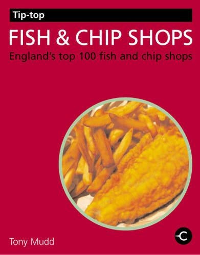 Tip-top Fish and Chip Shops: England's Top 100 Fish and Chip Shops (Tip-top Guides)