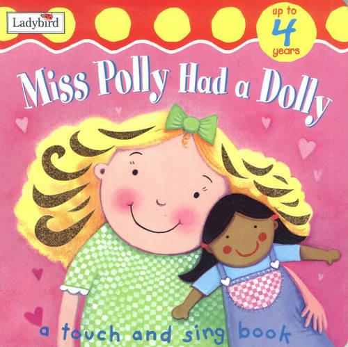 Miss Polly Has a Dolly: A Touch And Sing Board Book
