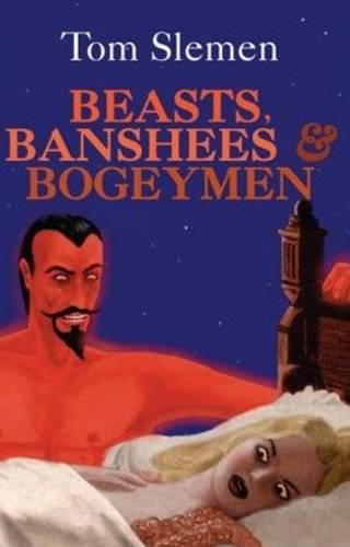 Beasts, Banshees and Bogeymen