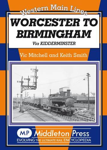 Worcester to Birmingham: Via Kidderminster (Western Main Line)