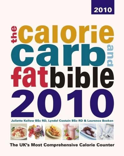 CALORIE CARB & FAT BIBLE 2010 (The Calorie, Carb and Fat Bible: The UK's Most Comprehensive Calorie Counter)