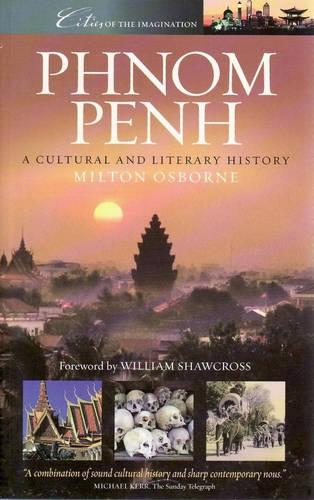 Phnom Penh: A Cultural and Literary History (Cities of the Imagination)