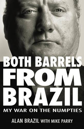 Both Barrels from Brazil: My War Against the Numpties