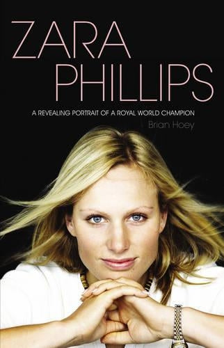 Zara Phillips: The Biography
