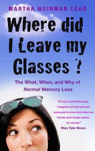 Where Did I Leave My Glasses?: The What, When and Why of Normal Memory Loss