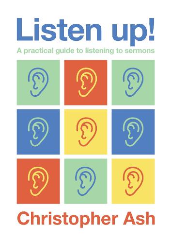 Listen up!: A practical guide to listening to sermons (Helps church members to learn from God's word)