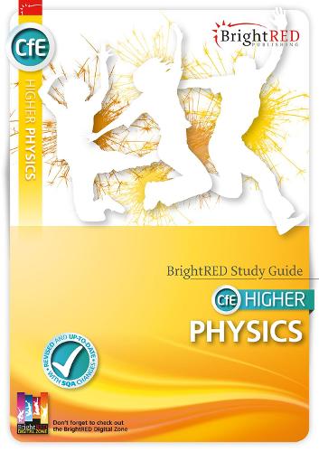 BrightRED Study Guide: CfE Higher Physics