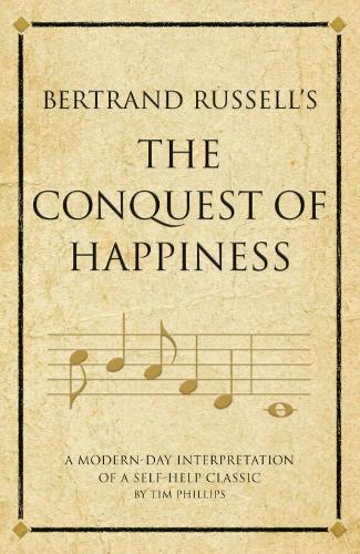 Bertrand Russell's The Conquest of Happiness: A modern-day interpretation of a self-help classic (Infinite Success)