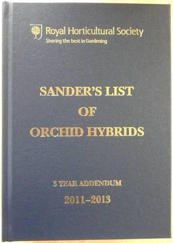 Sander's List of Orchid Hybrids 3 Year Addendum 2011-2013 (Royal Horticultural Society)