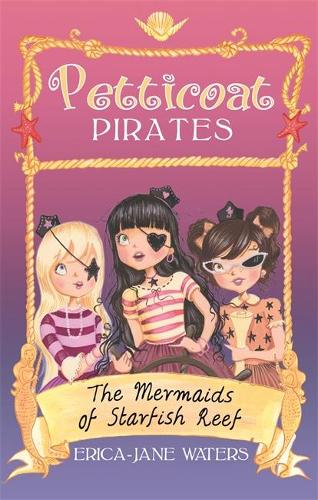 The Mermaids of Starfish Reef: Book 1 (Petticoat Pirates)