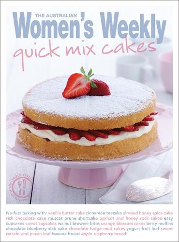 Quick Mix Cakes (The Australian Women's Weekly Essentials)