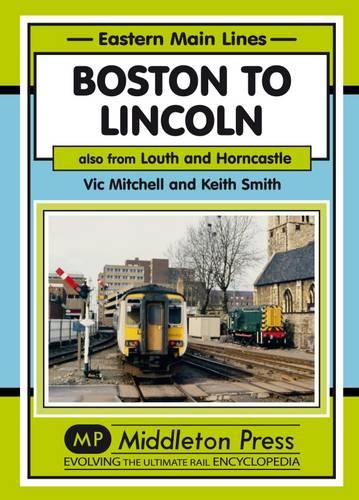 Boston to Lincoln: Also from Louth and Horncastle (Eastern Main Lines)
