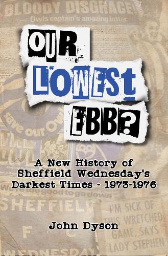 Our Lowest Ebb? 2020: A new history of Sheffield Wednesday's darkest times: 1973-1976