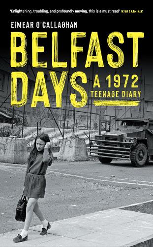 Belfast Days: A 1972 Teenage Diary