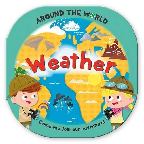 Milly & Flynn Around The World Weather Book: Fun Rounded Board Book