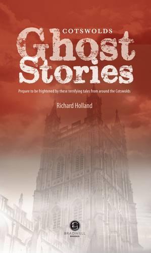 Cotswolds Ghost Stories: Shiver Your Way Around the Cotswolds