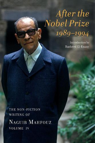 After the Nobel Prize 1989-1994: The Non Fiction Writing of Naguib Mahfouz: The Non-Fiction Writing of Naguib Mahfouz, Volume IV