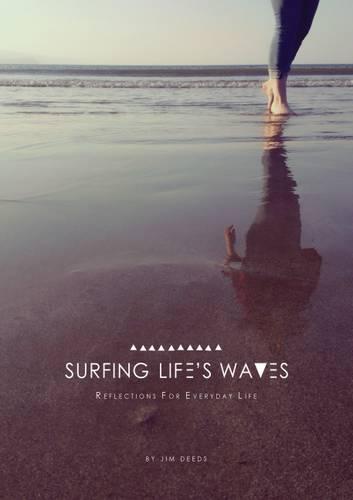 Surfing Life's Waves: Reflections for Everyday Life: Reflections for Everyday Lie