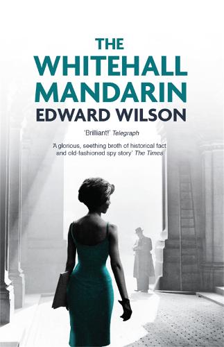 The Whitehall Mandarin: A gripping Cold War espionage thriller by a former special forces officer (William Catesby)