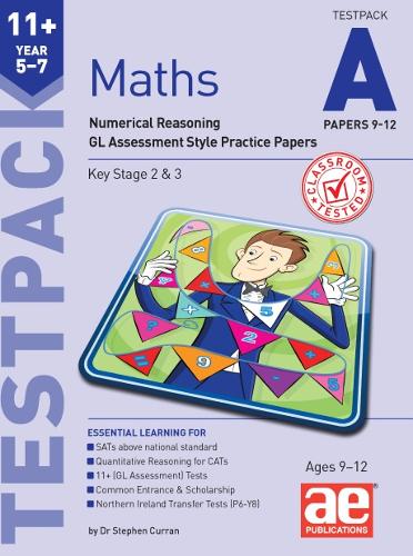 11+ Maths Year 5-7 Testpack A Papers 9-12: Numerical Reasoning GL Assessment Style Practice Papers