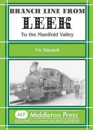 Branch Line from Leek: To the Manifold Valley. All Stations to Hulme End (Branch Lines)