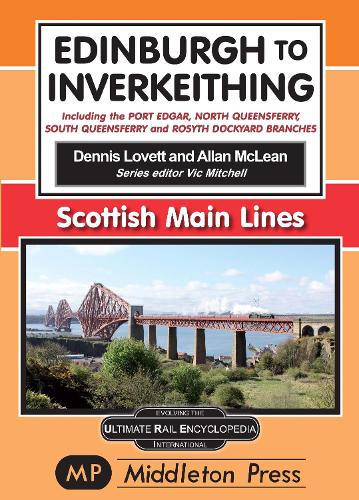 Edinburgh To Inverkeithing.: including The Port Edgar, North Queensferry And Rosyth Dockyard Branches. (Scottish Main Lines.)