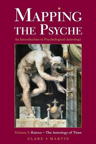 Mapping the Psyche 3: Kairos - the Astrology of Time (An Introduction to Psychological Astrology)