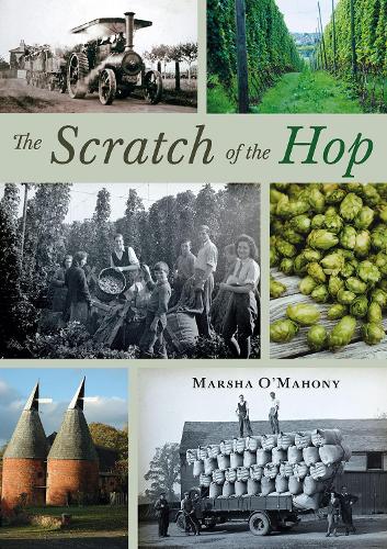 The Scratch of the Hop: Hop Picking in Herefordshire, Worcestershire and Shropshire