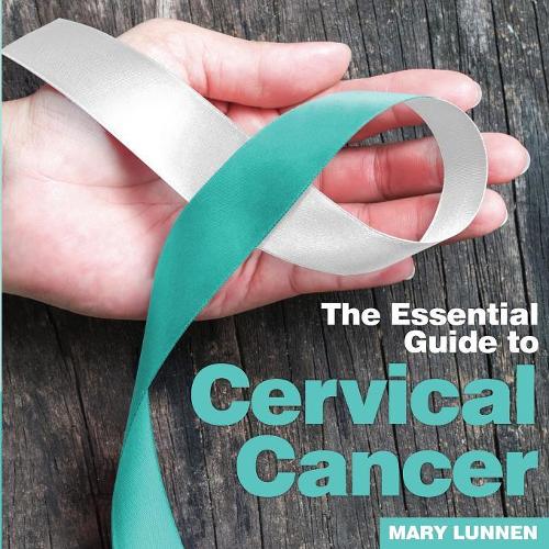 Cervical Cancer: The Essential Guide to (Essential Guides)