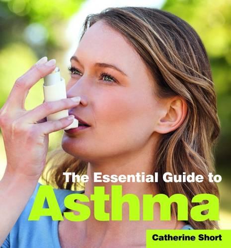 The Essential Guide to Asthma (Need 2 Know Essential Guides)