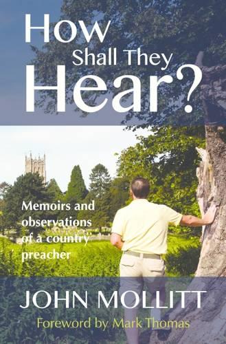How Shall They Hear?: Memoirs And Observations Of A Country Preacher