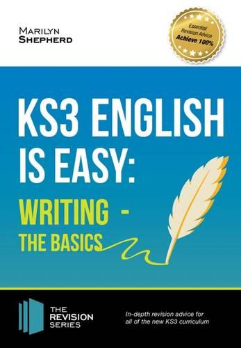 KS3: English is Easy - WRITING (The Basics) 2017. Complete guidance for the new KS3 Curriculum. Achieve 100%