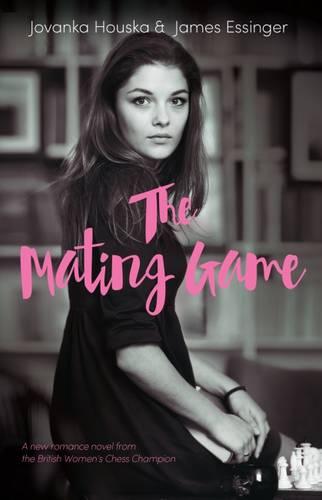 The Mating Game: A New Romance Novel from the British Women's Chess Champion