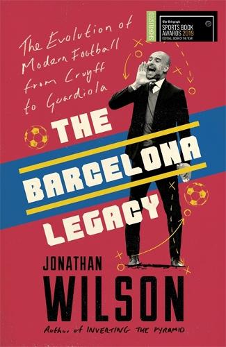 The Barcelona Legacy: Guardiola, Mourinho and the Fight For Football's Soul