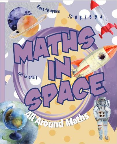 Maths in Space (All Around Maths)