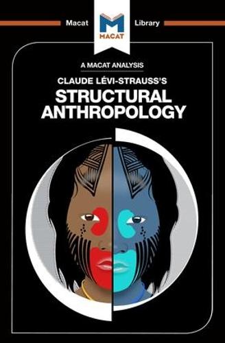 Structural Anthropology (The Macat Library)