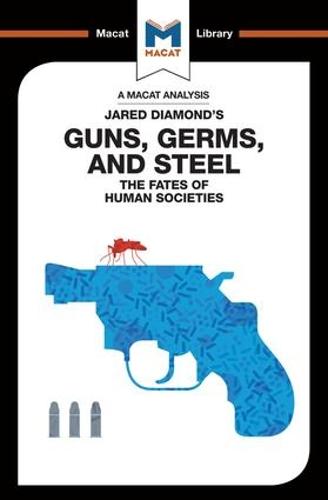 Guns, Germs & Steel: The Fate of Human Societies (The Macat Library)