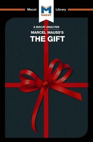 The Gift: The Form and Reason for Exchange in Archaic Societies (The Macat Library)