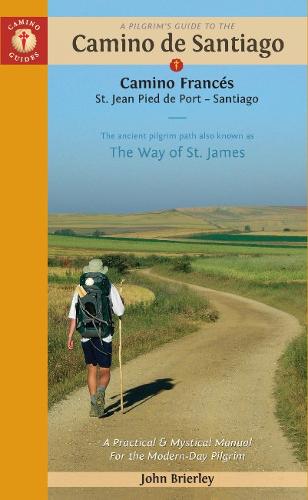 A Pilgrim's Guide to the Camino de Santiago: St. Jean Pied de Port � Santiago de Compostela: Camino Frances St. Jean Pied De Port - Santiago