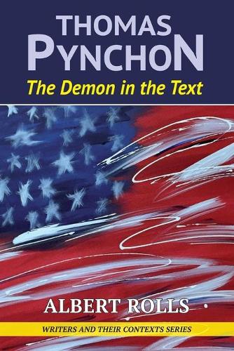 Thomas Pynchon: Demon in the Text (Writers and Their Contexts)