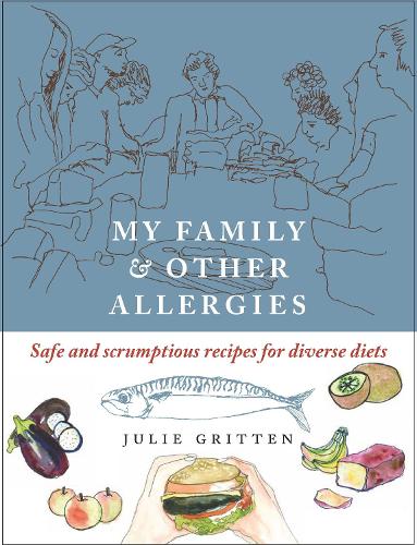 My Family and other Allergies: Safe and scrumptious recipes for diverse diets