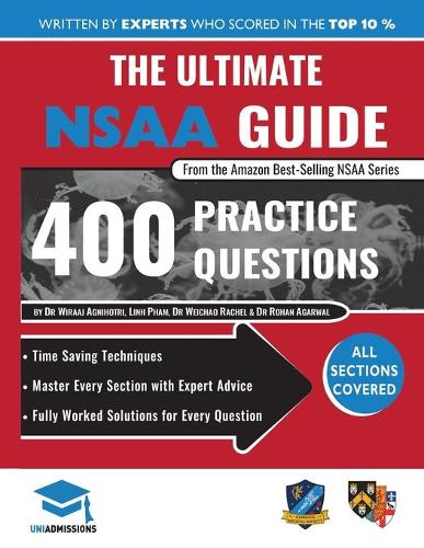 The Ultimate NSAA Guide: 400 Practice Questions, Fully Worked Solutions, Time Saving Techniques, Score Boosting Strategies, 2019 Edition, UniAdmissions
