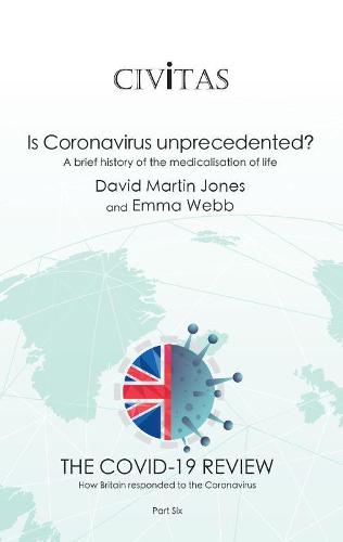 Is Coronavirus unprecedented?: A brief history of the medicalisation of life